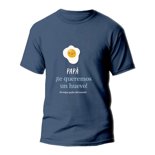 CAMISETA HOMBRE PAPA TE QUEREMOS UN HUEVO